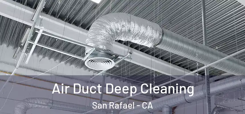  Air Duct Deep Cleaning San Rafael - CA