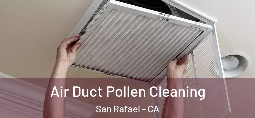  Air Duct Pollen Cleaning San Rafael - CA