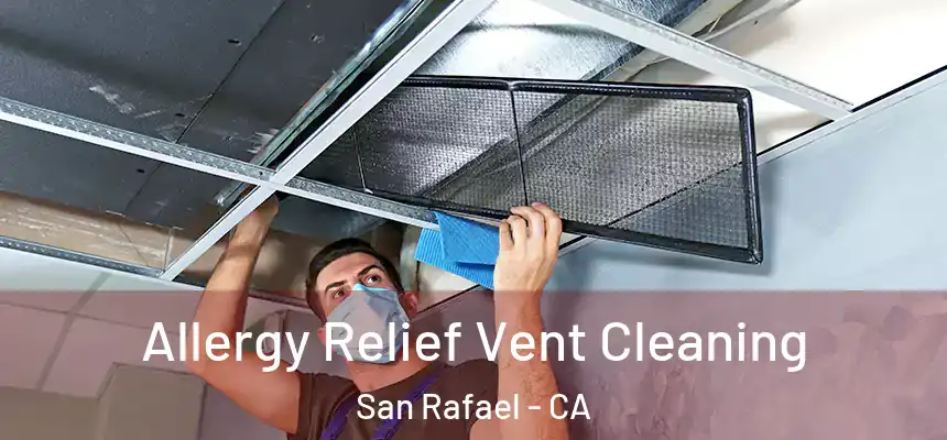  Allergy Relief Vent Cleaning San Rafael - CA
