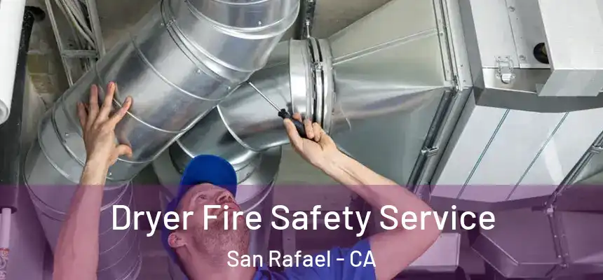  Dryer Fire Safety Service San Rafael - CA