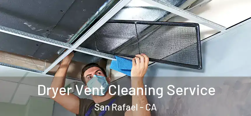  Dryer Vent Cleaning Service San Rafael - CA