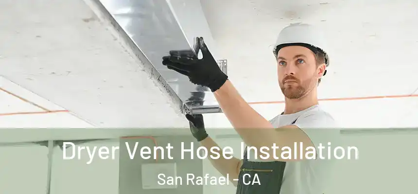 Dryer Vent Hose Installation San Rafael - CA