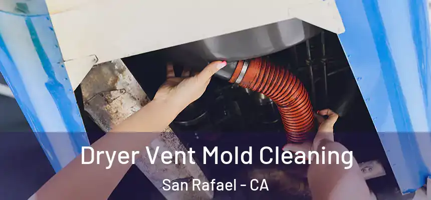 Dryer Vent Mold Cleaning San Rafael - CA