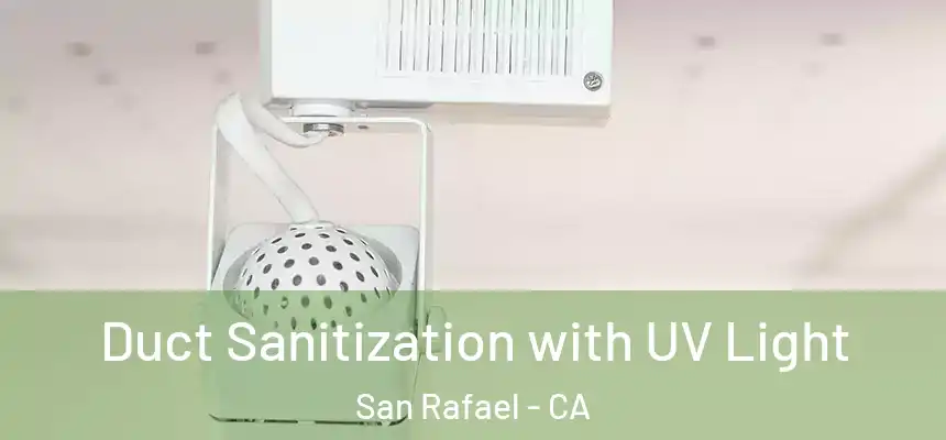 Duct Sanitization with UV Light San Rafael - CA