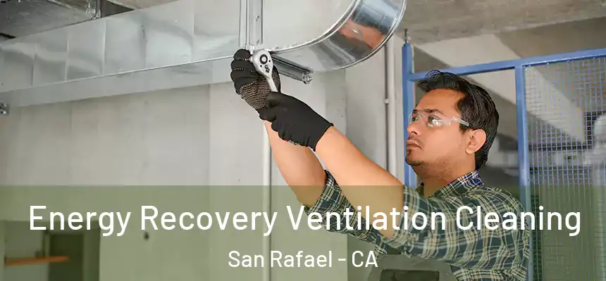  Energy Recovery Ventilation Cleaning San Rafael - CA