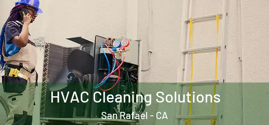 HVAC Cleaning Solutions San Rafael - CA