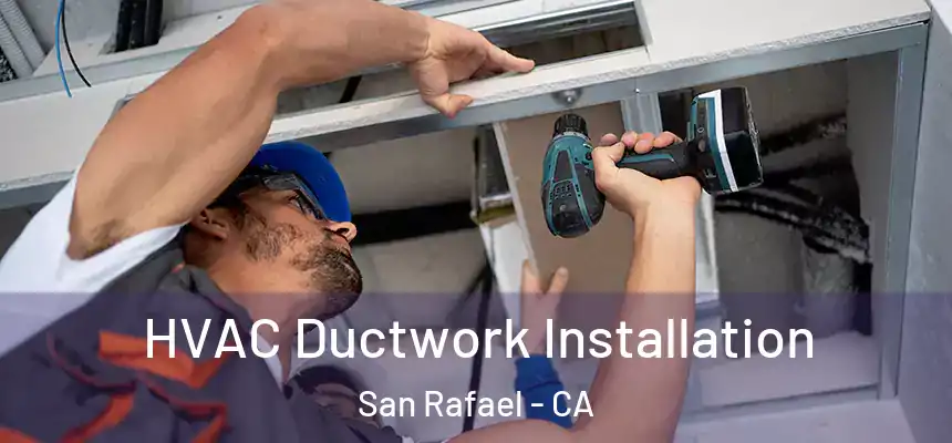  HVAC Ductwork Installation San Rafael - CA